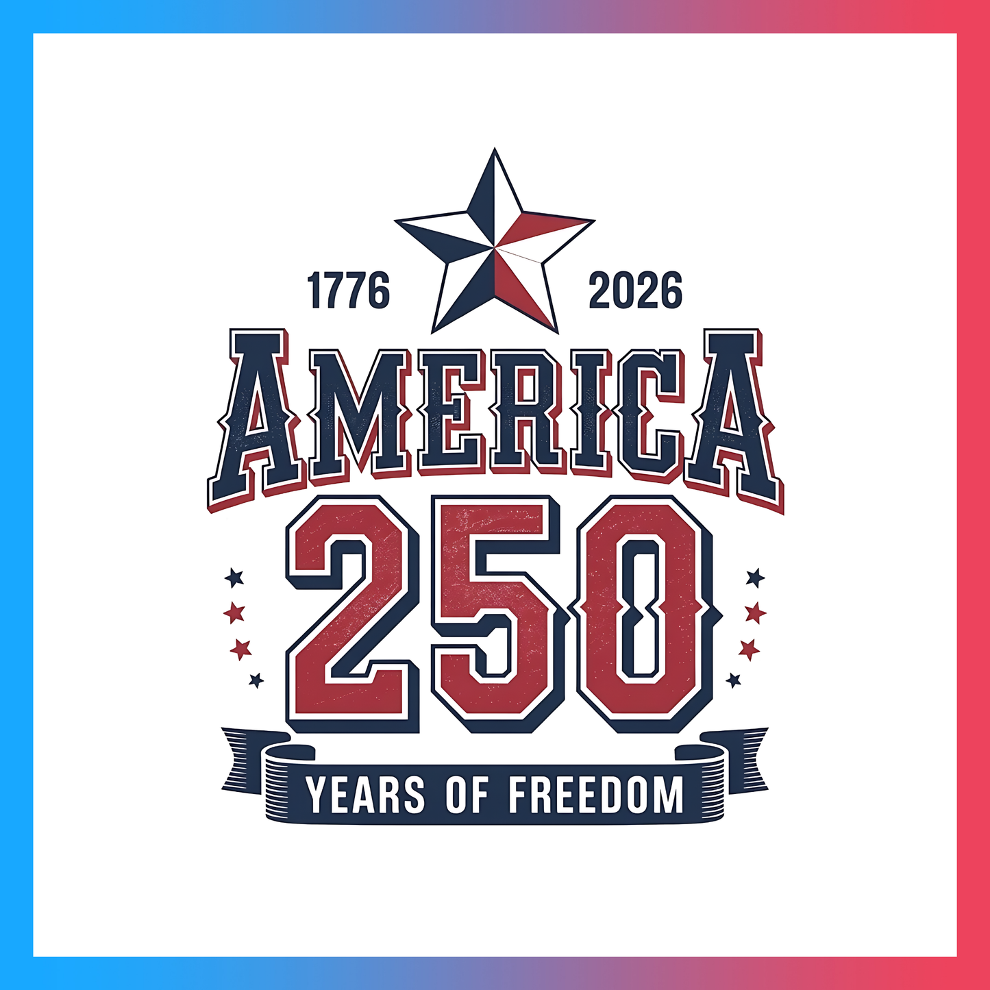 America 250 Years Of Freedom