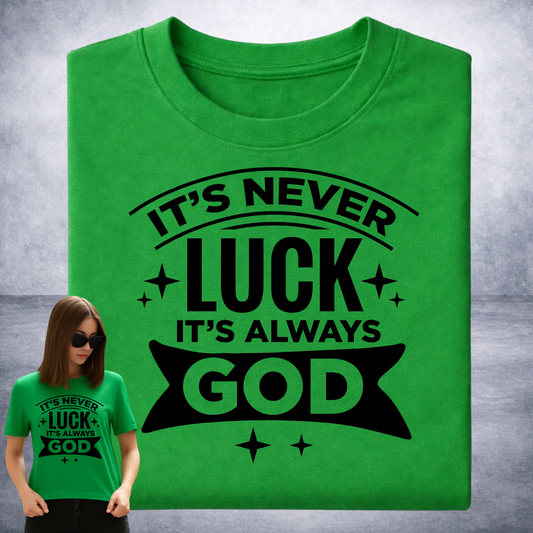 IT'S NEVER LUCK IT'S ALWAYS GOD STARS