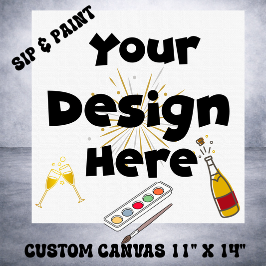 CUSTOM CANVAS 11"x14"-SIP & PAINT CANVAS